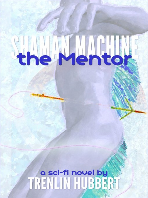 Title details for Shaman Machine the Mentor by Trenlin Hubbert - Wait list